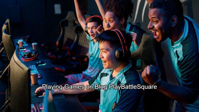 Playing Games on Blog PlayBattleSquare
